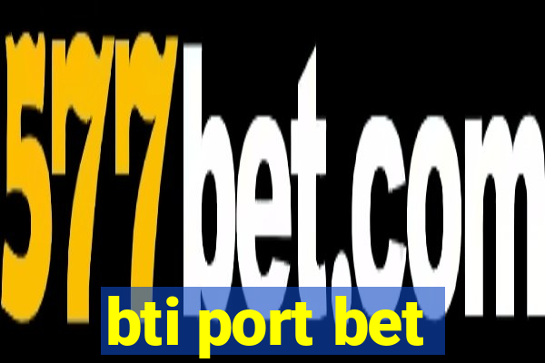 bti port bet